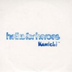 Hell Is For Heroes - Kamichi album