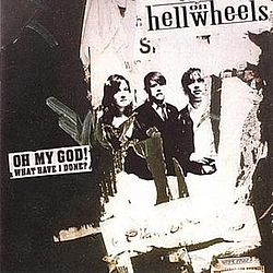 Hell On Wheels - Oh My God! What Have I Done? album