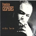 Francisco Céspedes - Vida loca альбом