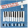Hello Saferide - Would You Let Me Play This EP 10 Times A Day? album