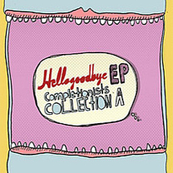 Hellogoodbye - EP Completionists Collection A album