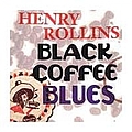 Henry Rollins - Black Coffee Blues (Disc 2) album