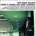 Her Space Holiday - Home Is Where You Hang Yourself 2.0 альбом