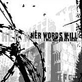 Her Words Kill - I Will Not Die Her Hero альбом