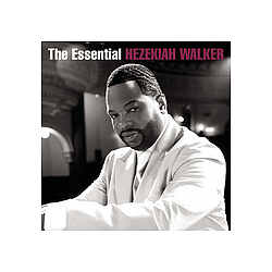 Hezekiah Walker &amp; The Love Fellowship Crusade Choir - The Essential Hezekiah Walker альбом