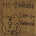 Hi-Standard - Love Is a Battlefield альбом