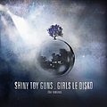 Shiny Toy Guns - Girls Le Disko альбом