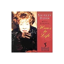 Shirley Horn - Here&#039;s To Life: Shirley Horn With Strings альбом