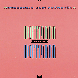 Hoffmann &amp; Hoffmann - Himbeereis Zum Frühstück album