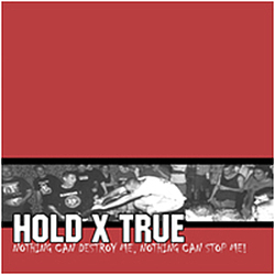 Hold X True - Nothing Can Destroy Me, Nothing Can Stop Me альбом