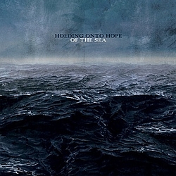 Holding Onto Hope - Of The Sea альбом