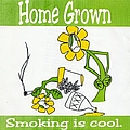 Home Grown - Smoking Is Cool album
