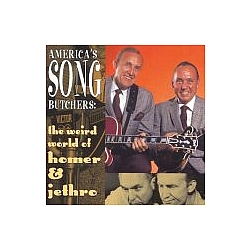Homer &amp; Jethro - America&#039;s Song Butchers: The Weird World of Homer &amp; Jethro альбом