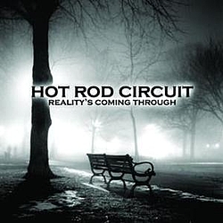 Hot Rod Circuit - Reality&#039;s Coming Through альбом