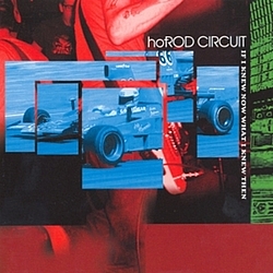 Hot Rod Circuit - If I Knew Now What I Knew Then album
