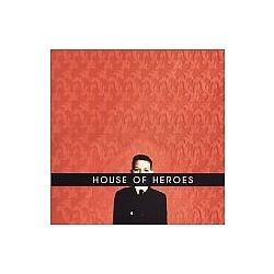 House Of Heroes - What You Want Is Now album