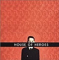 House Of Heroes - What You Want Is Now album