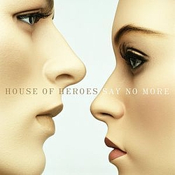 House Of Heroes - Say No More альбом