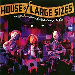 House Of Large Sizes - My Ass-Kicking Life album