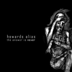 Howards Alias - The Answer Is Never album