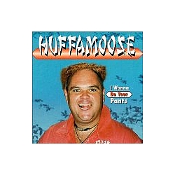 Huffamoose - I Wanna Be Your Pants альбом