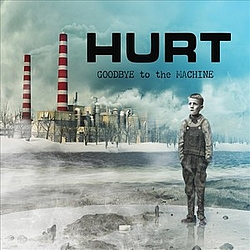 Hurt - Goodbye To The Machine album