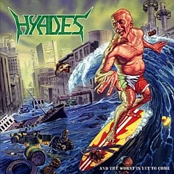 Hyades - And The Worst Is Yet To Come album