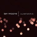 Ian Moore - Luminaria album