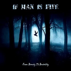 If Man Is Five - From Beauty to Brutality album