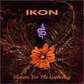 Ikon - Flowers for the Gathering альбом