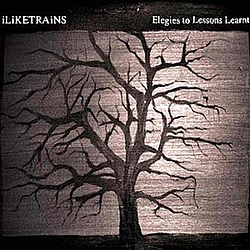 ILiKETRAiNS - Elegies To Lessons Learnt альбом