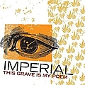 Imperial - This Grave Is My Poem album