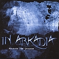 In Arkadia - Release The Shadow album