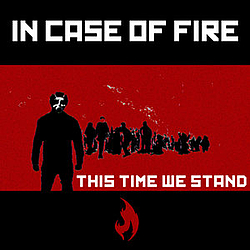 In Case Of Fire - This Time We Stand Single альбом