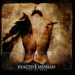 Inactive Messiah - bE mY dRug album