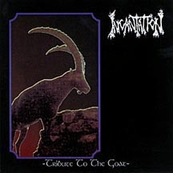 Incantation - Tribute to the Goat album