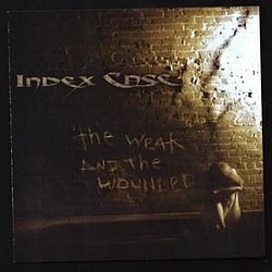 Index Case - The Weak and the Wounded album