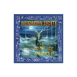 Information Society - Don&#039;t Be Afraid album