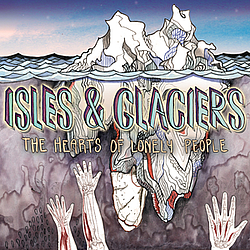 Isles &amp; Glaciers - The Hearts Of Lonely People album
