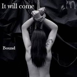 It Will Come - Bound альбом