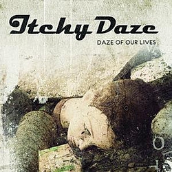 Itchy Daze - Daze Of Our Lives альбом