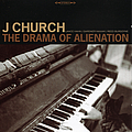 J Church - The Drama of Alienation album