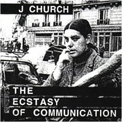 J Church - The Ecstasy of Communication album