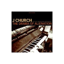 J Church - Drama of Alienation album