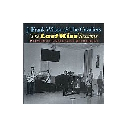 J. Frank Wilson &amp; The Cavaliers - Last Kiss Sessions album