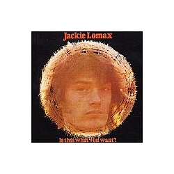 Jackie Lomax - Is This What You Want? album