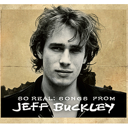 Jeff Buckley - So Real: Songs From Jeff Buckley альбом