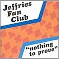 Jeffries Fan Club - Nothing to Prove album