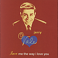 Jerry Vale - Love Me the Way I Love You альбом