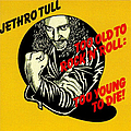 Jethro Tull - Too Old to Rock &#039;n&#039; Roll: Too Young to Die! альбом